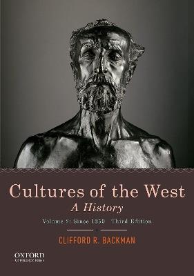 Cultures of the West: A History, Volume 2: Since 1350 - Clifford R Backman - cover