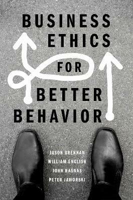Business Ethics for Better Behavior - Jason Brennan,William English,John Hasnas - cover