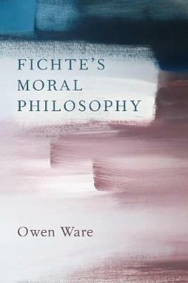 Fichte's Moral Philosophy - Owen Ware - cover