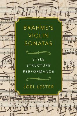 Brahms's Violin Sonatas: Style, Structure, Performance - Joel Lester - cover