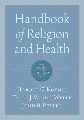 Handbook of Religion and Health - Harold G. Koenig,Tyler VanderWeele,John R. Peteet - cover
