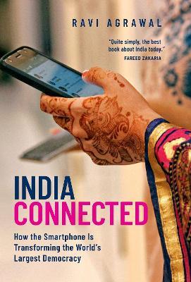 India Connected: How the Smartphone Is Transforming the World's Largest Democracy - Ravi Agrawal - cover
