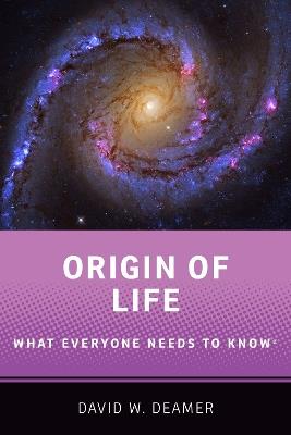 Origin of Life: What Everyone Needs to Know® - David W. Deamer - cover