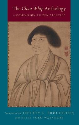 The Chan Whip Anthology: A Companion to Zen Practice - Elise Yoko Watanabe - cover