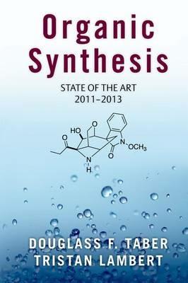 Organic Synthesis: State of the Art 2011-2013 - Douglass F. Taber,Tristan Lambert - cover