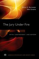 The Jury Under Fire: Myth, Controversy, and Reform - Brian H. Bornstein,Edie Greene - cover