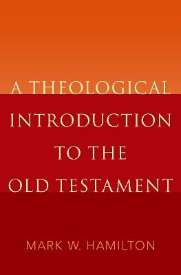 A Theological Introduction to the Old Testament - Mark W. Hamilton - cover
