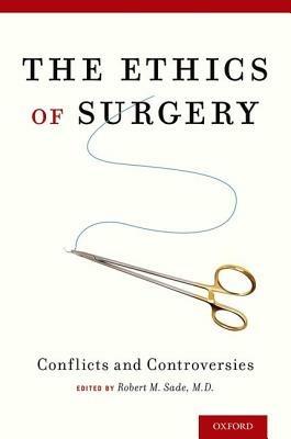 The Ethics of Surgery: Conflicts and Controversies - cover