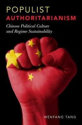 Populist Authoritarianism: Chinese Political Culture and Regime Sustainability - Wenfang Tang - cover