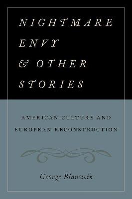 Nightmare Envy and Other Stories: American Culture and European Reconstruction - George Blaustein - cover