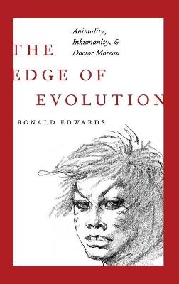The Edge of Evolution: Animality, Inhumanity, and Doctor Moreau - Ronald Edwards - cover