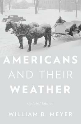 Americans and Their Weather: Updated edition - William B. Meyer - cover