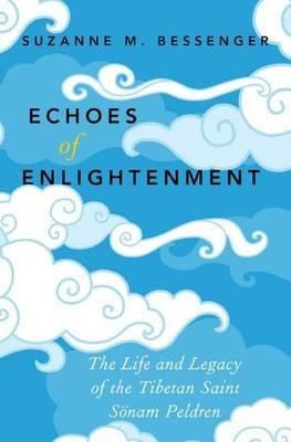 Echoes of Enlightenment: The Life and Legacy of Sonam Peldren - Suzanne M. Bessenger - cover