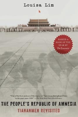 The People's Republic of Amnesia: Tiananmen Revisited - Louisa Lim - cover