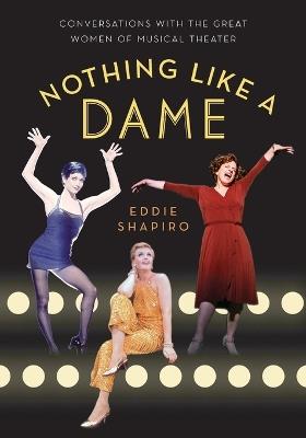 Nothing Like a Dame: Conversations with the Great Women of Musical Theater - cover