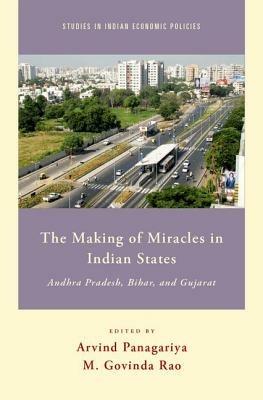 The Making of Miracles in Indian States: Andhra Pradesh, Bihar, and Gujarat - M. Govinda Rao - cover
