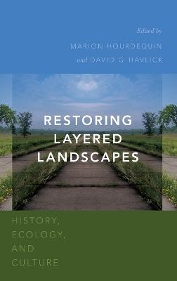 Restoring Layered Landscapes: History, Ecology, and Culture - cover