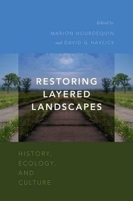 Restoring Layered Landscapes: History, Ecology, and Culture - cover