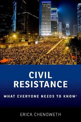 Civil Resistance: What Everyone Needs to Know (R) - Erica Chenoweth - cover