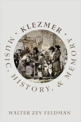 Klezmer: Music, History, and Memory - Walter Zev Feldman - cover