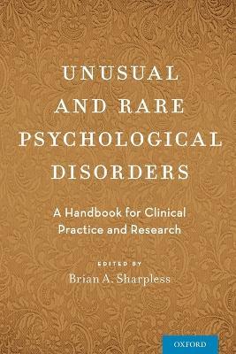 Unusual and Rare Psychological Disorders: A Handbook for Clinical Practice and Research - cover