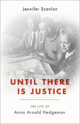 Until There Is Justice: The Life of Anna Arnold Hedgeman - Jennifer Scanlon - cover