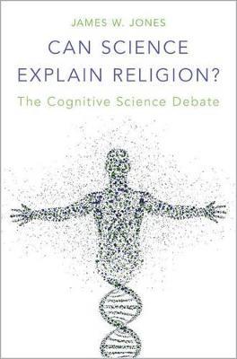 Can Science Explain Religion? - James W. Jones - cover