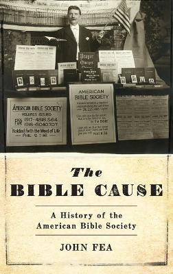 The Bible Cause: A History of the American Bible Society - John Fea - cover