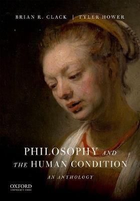 Philosophy and the Human Condition: An Anthology - Brian R. Clack,Tyler Hower - cover