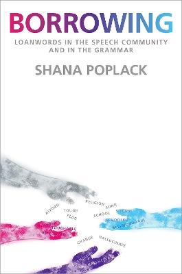 Borrowing: Loanwords in the Speech Community and in the Grammar - Shana Poplack - cover