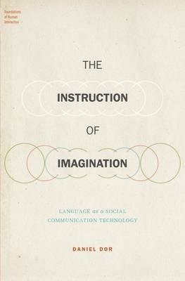 The Instruction of Imagination: Language as a Social Communication Technology - Daniel Dor - cover