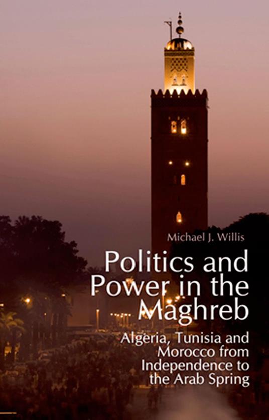 Politics and Power in the Maghreb