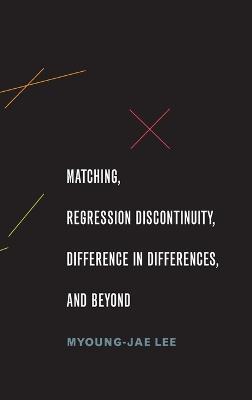 Matching, Regression Discontinuity, Difference in Differences, and Beyond - Myoung-jae Lee - cover