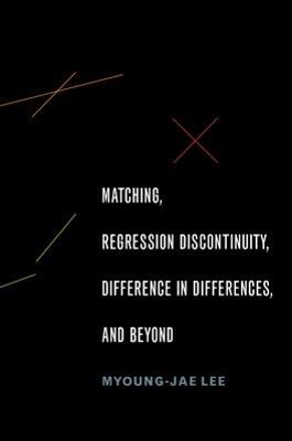 Matching, Regression Discontinuity, Difference in Differences, and Beyond - Myoung-jae Lee - cover