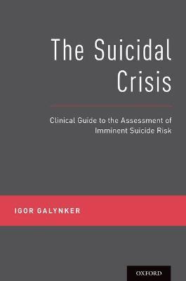 The Suicidal Crisis: Clinical Guide to the Assessment of Imminent Suicide Risk - Igor Galynker - cover