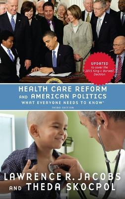 Health Care Reform and American Politics: What Everyone Needs to Know® - Lawrence Jacobs,Theda Skocpol - cover