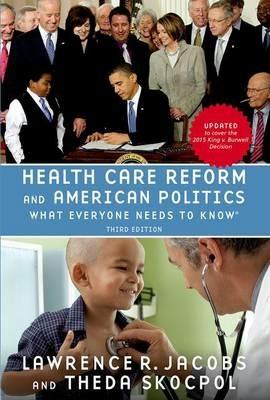 Health Care Reform and American Politics: What Everyone Needs to Know® - Lawrence Jacobs,Theda Skocpol - cover