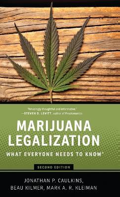 Marijuana Legalization: What Everyone Needs to Know® - Jonathan P. Caulkins,Beau Kilmer,Mark A.R. Kleiman - cover