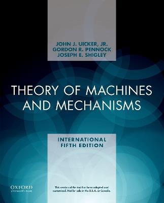 Theory of Machines and Mechanisms - John J. Uicker, Jr.,Gordon R. Pennock,Joseph E. Shigley - cover