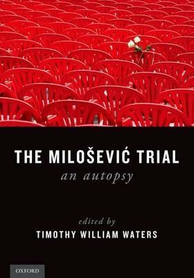 The Milosevic Trial: An Autopsy - cover