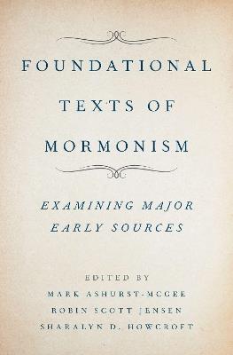Foundational Texts of Mormonism: Examining Major Early Sources - cover