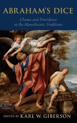 Abraham's Dice: Chance and Providence in the Monotheistic Traditions - cover