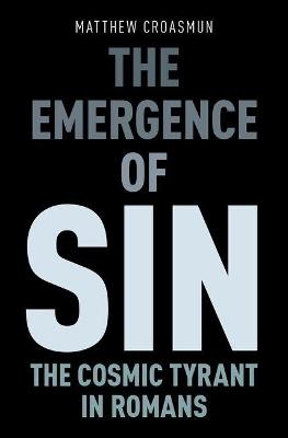 The Emergence of Sin: The Cosmic Tyrant in Romans - Matthew Croasmun - cover