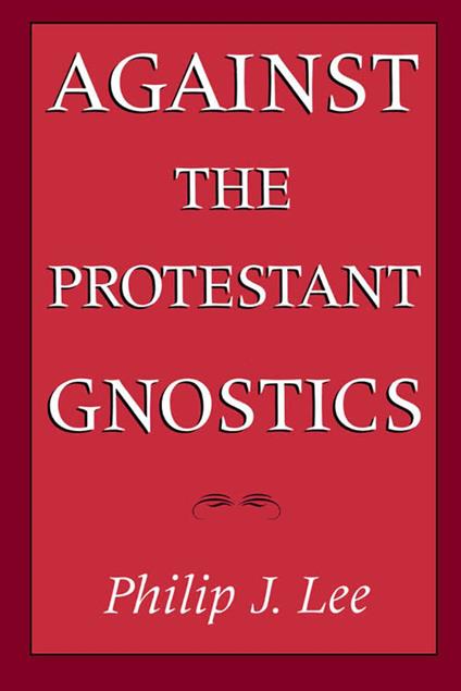 Against the Protestant Gnostics