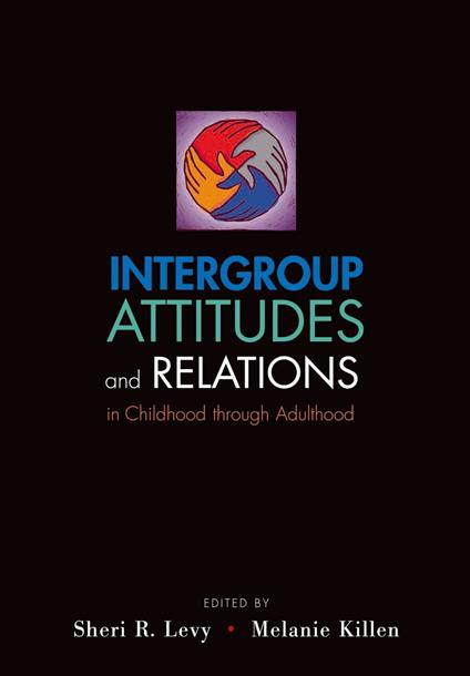 Intergroup Attitudes and Relations in Childhood Through Adulthood