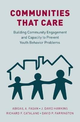 Communities that Care: Building Community Engagement and Capacity to Prevent Youth Behavior Problems - Abigail A. Fagan,J. David Hawkins,David P. Farrington - cover