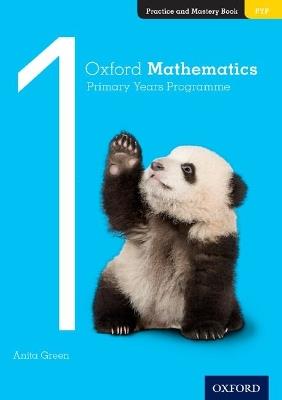 Oxford Mathematics Primary Years Programme Practice and Mastery Book 1 - Anita Green - cover