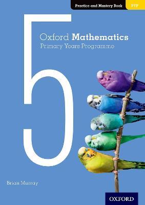 Oxford Mathematics Primary Years Programme Practice and Mastery Book 5 - Brian Murray - cover