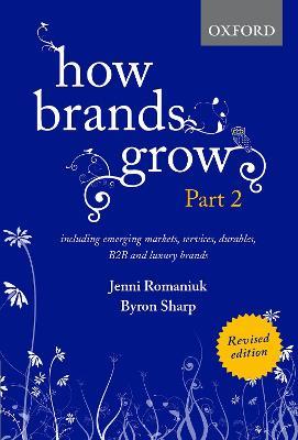 How Brands Grow 2 Revised Edition: Including Emerging Markets, Services, Durables, B2B and Luxury Brands - Jenni Romaniuk,Bryon Sharp - cover