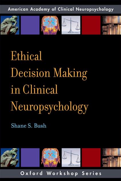 Ethical Decision Making in Clinical Neuropsychology